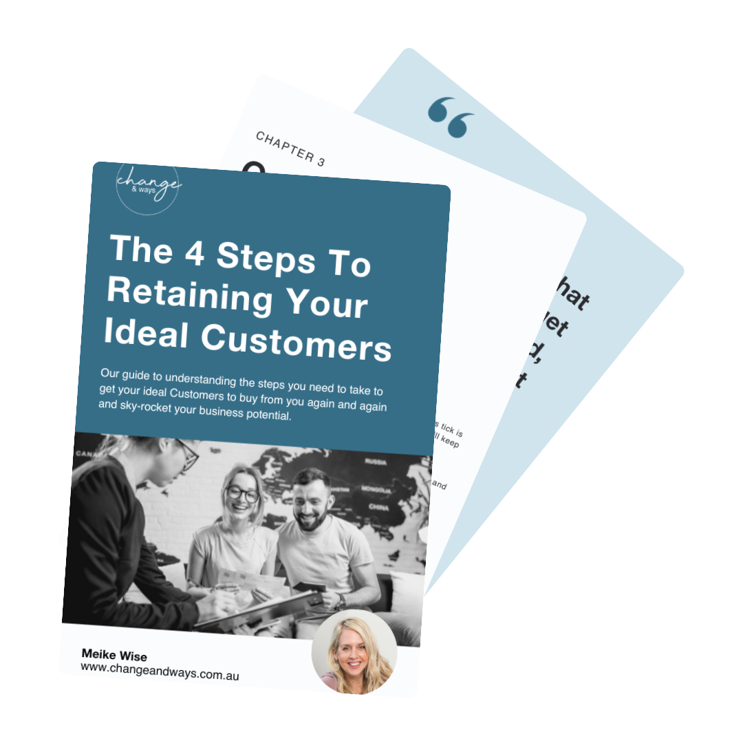 Download your free eBook guide from Change & Ways on the 4 steps to retaining your ideal customers as written by a customer retention design specialist.
